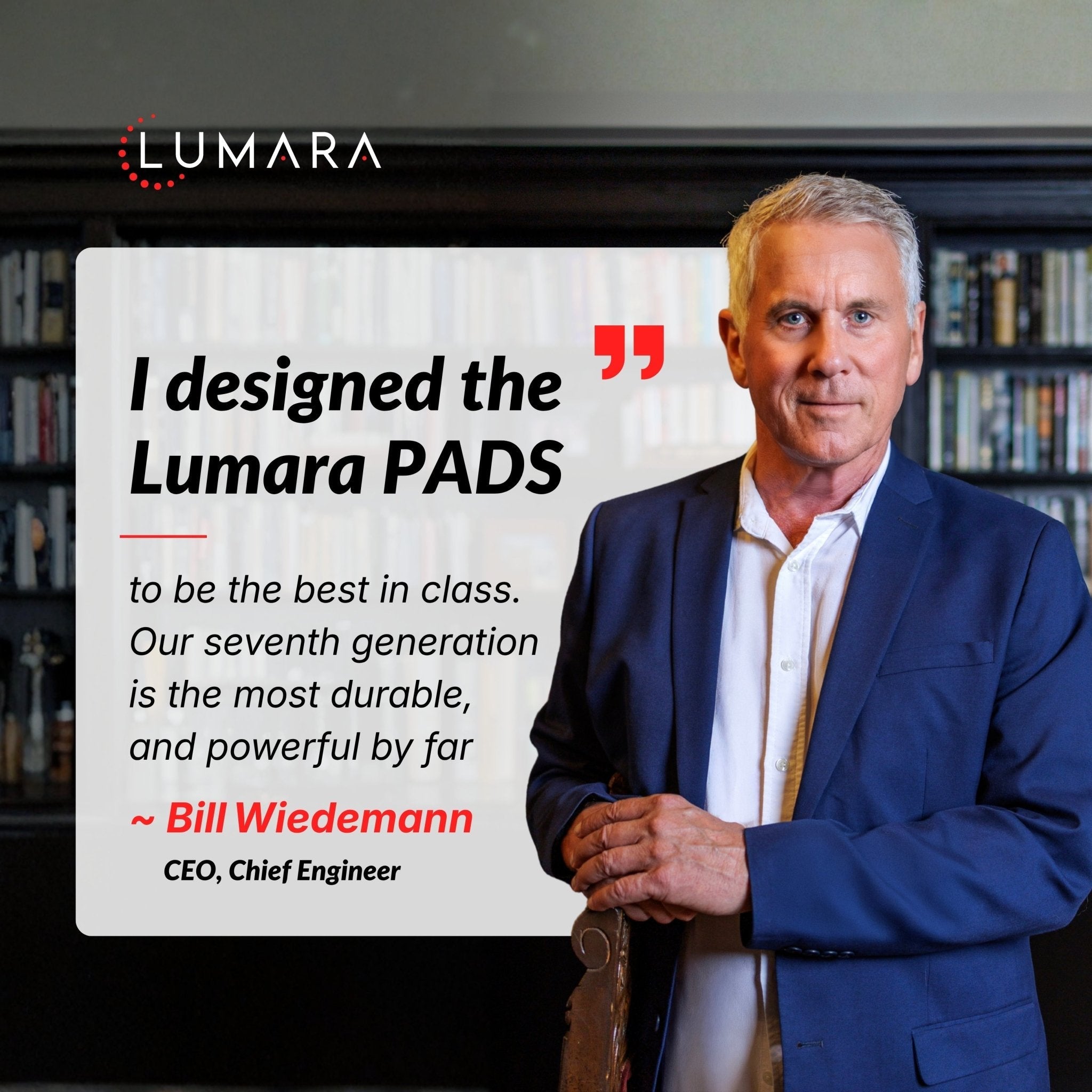 Lumara CEO Bill Wiedmann with a quote about designing the Lumara LED pads